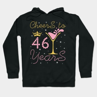 Nana Mommy Aunt Sister Wife Drinking Wine Cheers To 46 Years Happy Birthday To Me You Hoodie